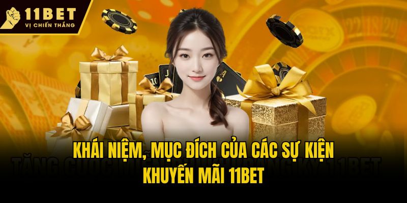 Khuyến Mãi 11bet: Tổng Hợp Mã Thưởng Hot Trong Năm 2025 1 Khái niệm, mục đích của các sự kiện khuyến mãi 11bet